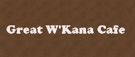 Great Wkana Cafe